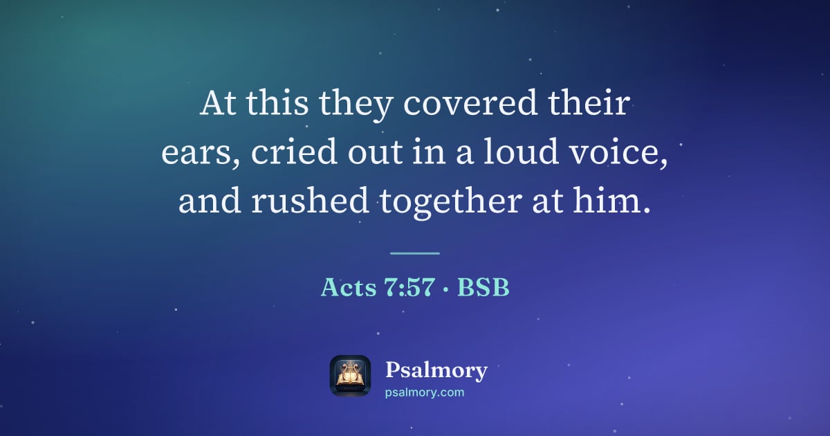 Acts 7:57 verse artwork: At this they covered their ears, cried out in a loud voice, and rushed together at him.