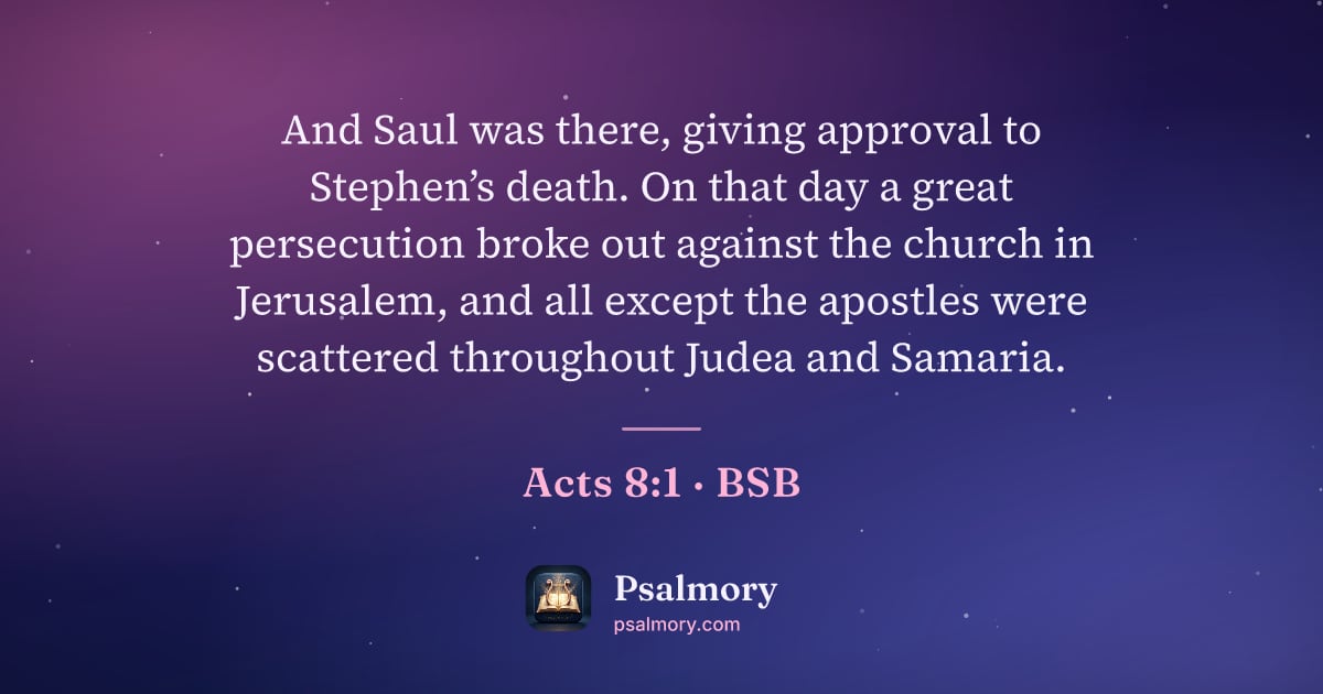 Acts 8:1 verse artwork: And Saul was there, giving approval to Stephen’s death. On that day a great persecution…