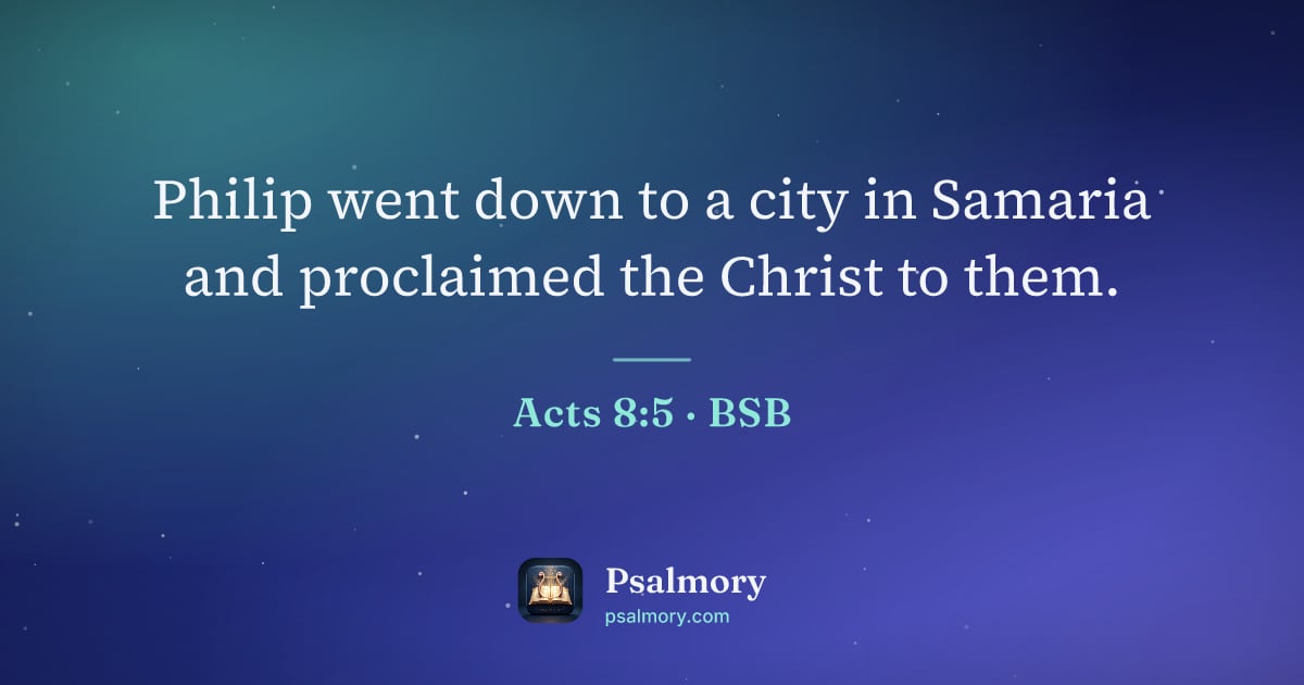 Acts 8:5 verse artwork: Philip went down to a city in Samaria and proclaimed the Christ to them.
