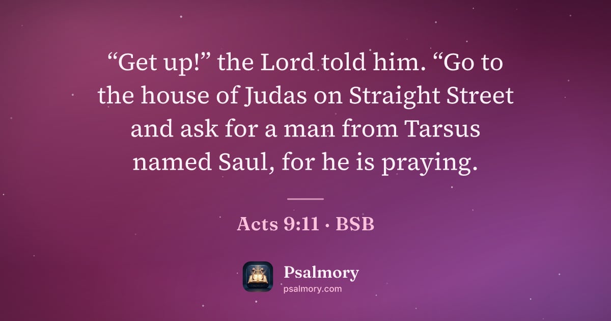 Acts 9:11 verse artwork: “Get up!” the Lord told him. “Go to the house of Judas on Straight Street and ask for a…