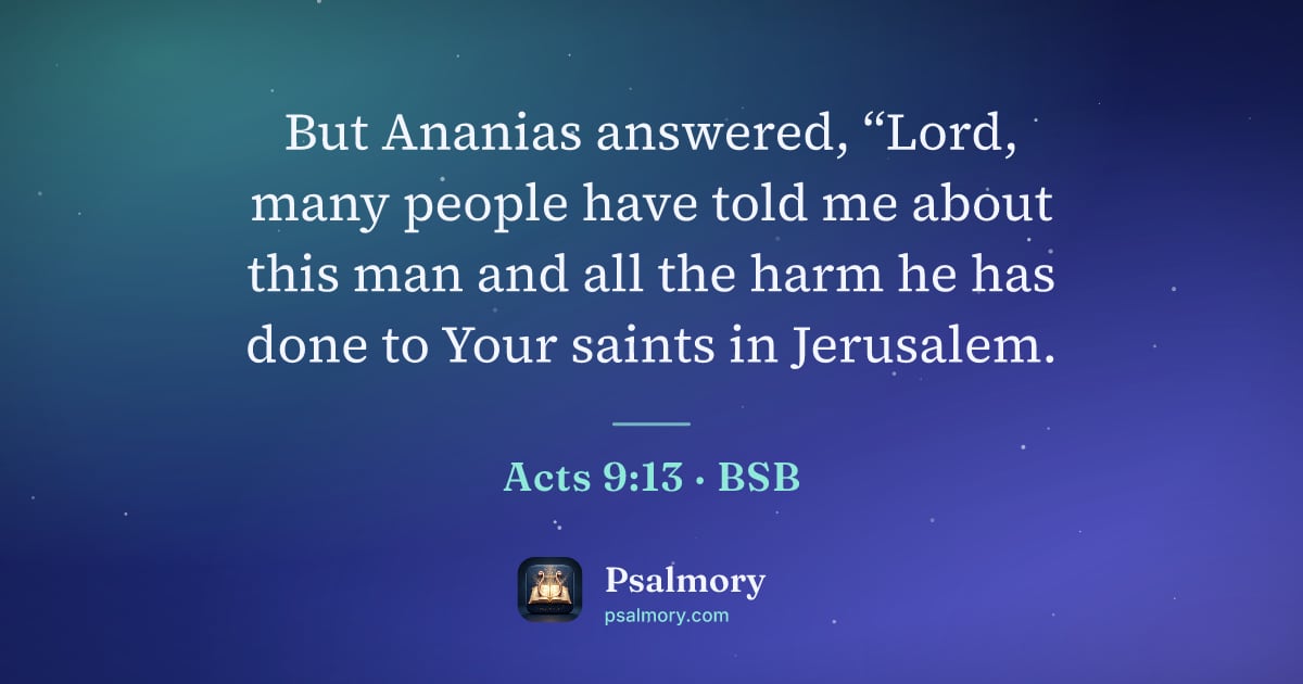 Acts 9:13 verse artwork: But Ananias answered, “Lord, many people have told me about this man and all the harm he…