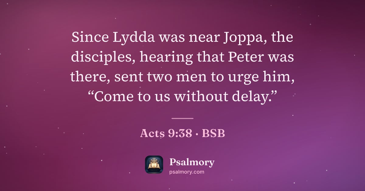 Acts 9:38 verse artwork: Since Lydda was near Joppa, the disciples, hearing that Peter was there, sent two men to…