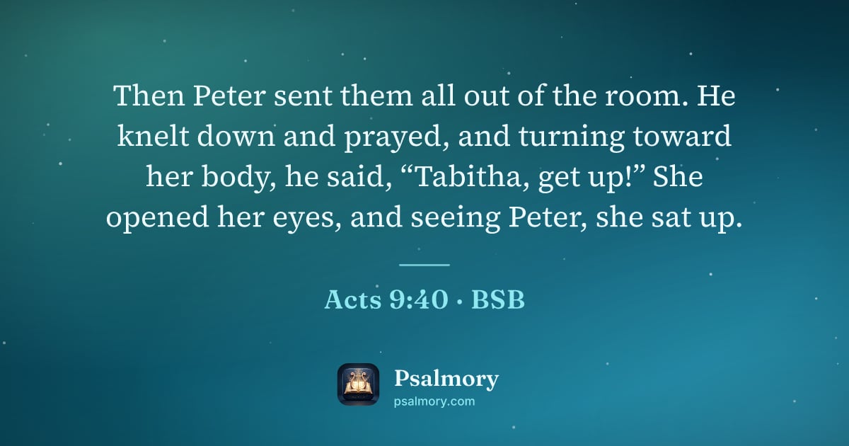 Acts 9:40 verse artwork: Then Peter sent them all out of the room. He knelt down and prayed, and turning toward…