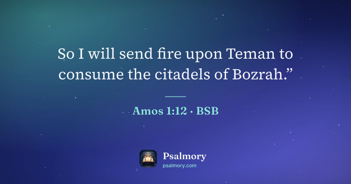 Amos 1:12 verse artwork: So I will send fire upon Teman to consume the citadels of Bozrah.”