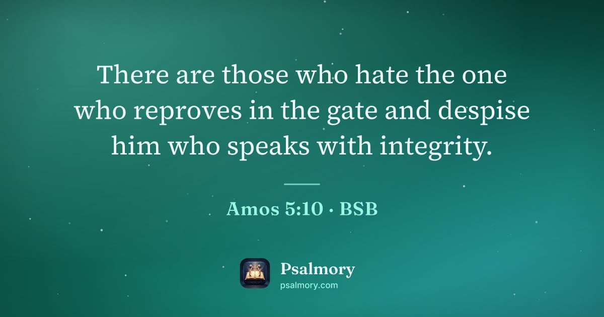 Amos 5:10 verse artwork: There are those who hate the one who reproves in the gate and despise him who speaks…