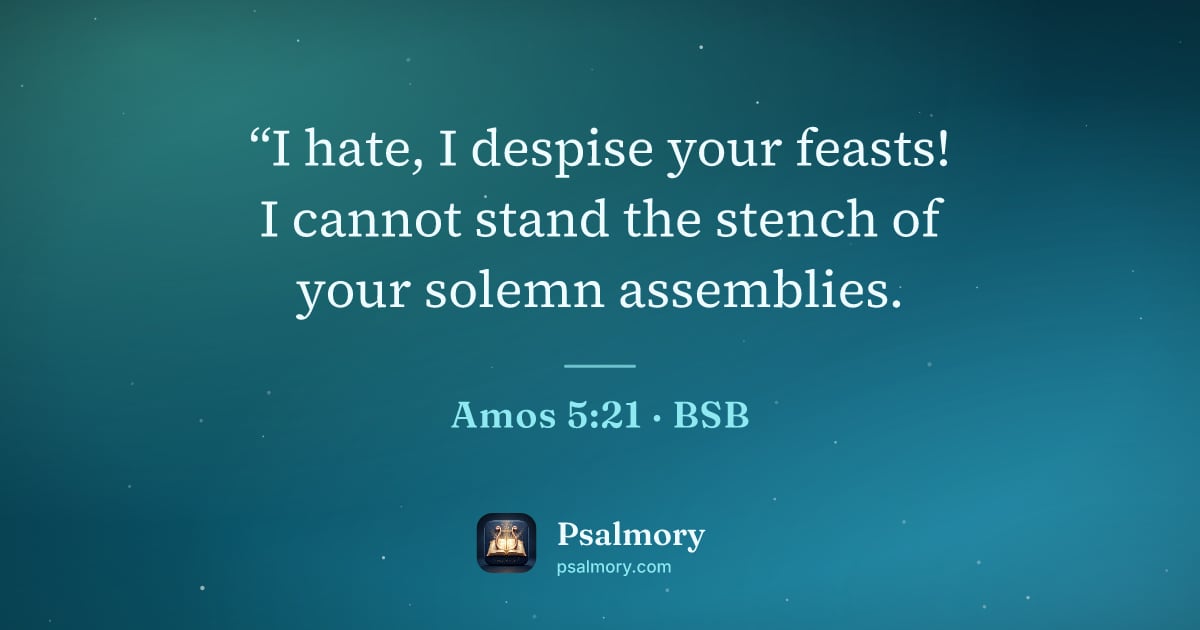 Amos 5:21 verse artwork: “I hate, I despise your feasts! I cannot stand the stench of your solemn assemblies.