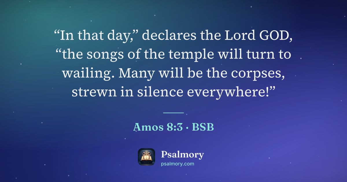 Amos 8:3 verse artwork: “In that day,” declares the Lord GOD, “the songs of the temple will turn to wailing.…