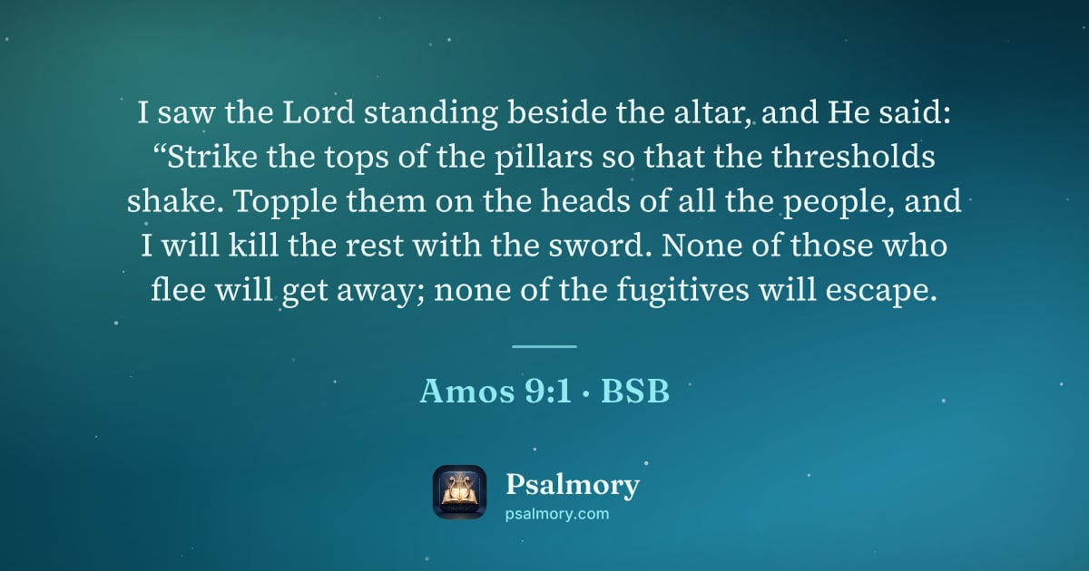 Amos 9:1 verse artwork: I saw the Lord standing beside the altar, and He said: “Strike the tops of the pillars…