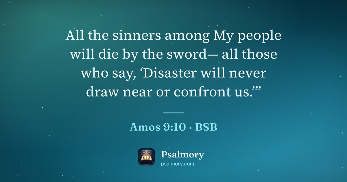 Amos 9:10 verse artwork: All the sinners among My people will die by the sword— all those who say, ‘Disaster will…