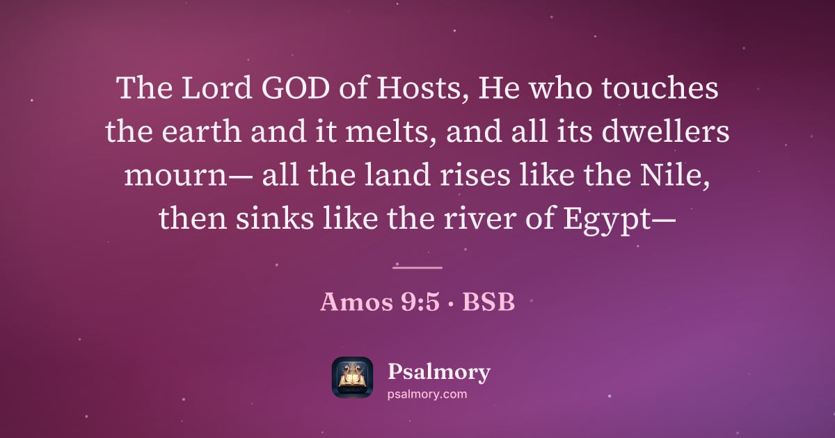 Amos 9:5 verse artwork: The Lord GOD of Hosts, He who touches the earth and it melts, and all its dwellers…