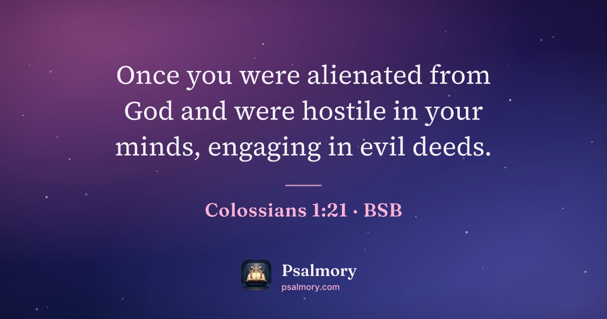 Colossians 1:21 verse artwork: Once you were alienated from God and were hostile in your minds, engaging in evil deeds.