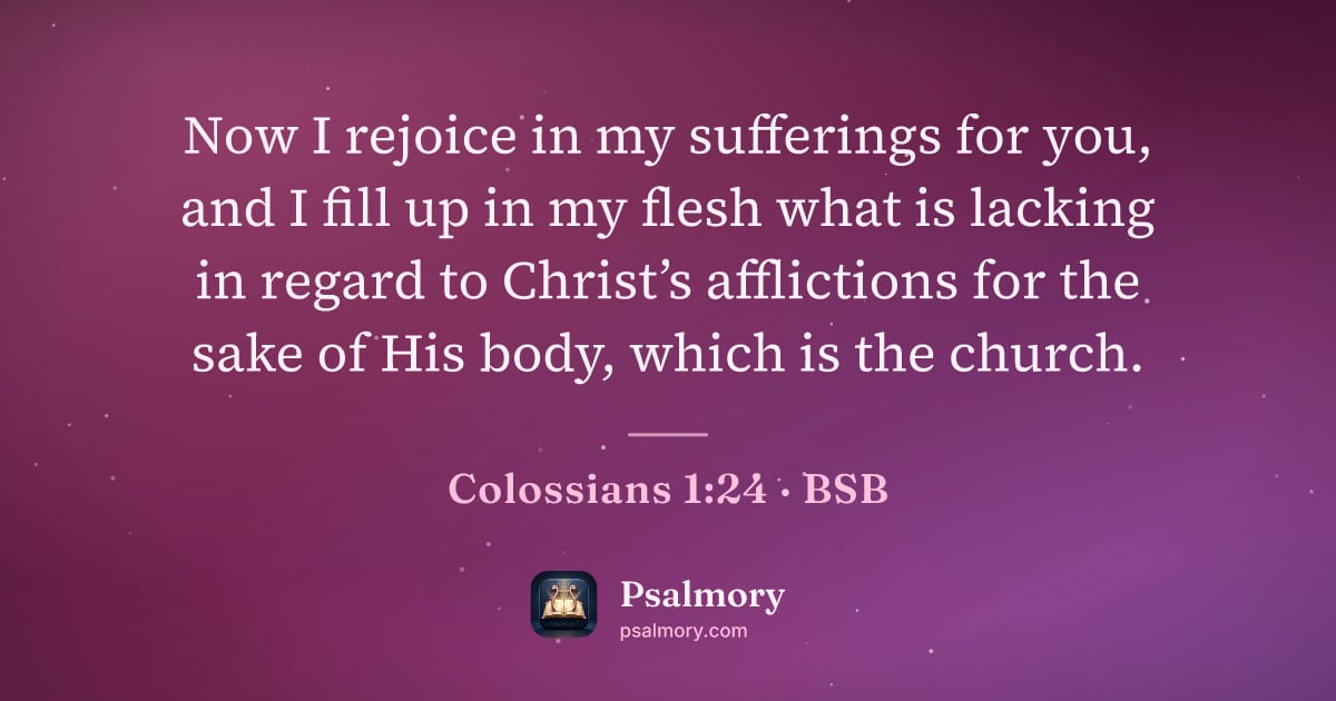 Colossians 1:24 verse artwork: Now I rejoice in my sufferings for you, and I fill up in my flesh what is lacking in…