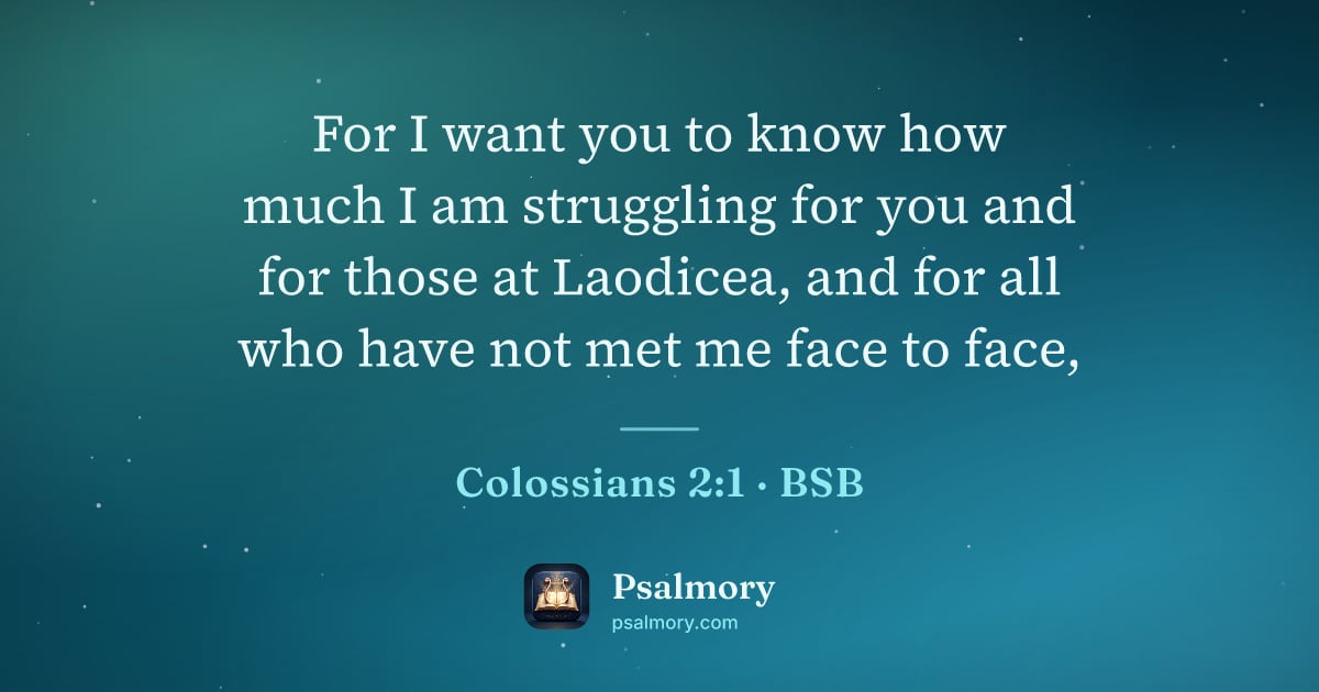 Colossians 2:1 verse artwork: For I want you to know how much I am struggling for you and for those at Laodicea, and…