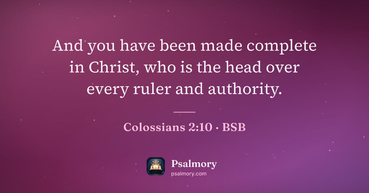 Colossians 2:10 verse artwork: And you have been made complete in Christ, who is the head over every ruler and authority.