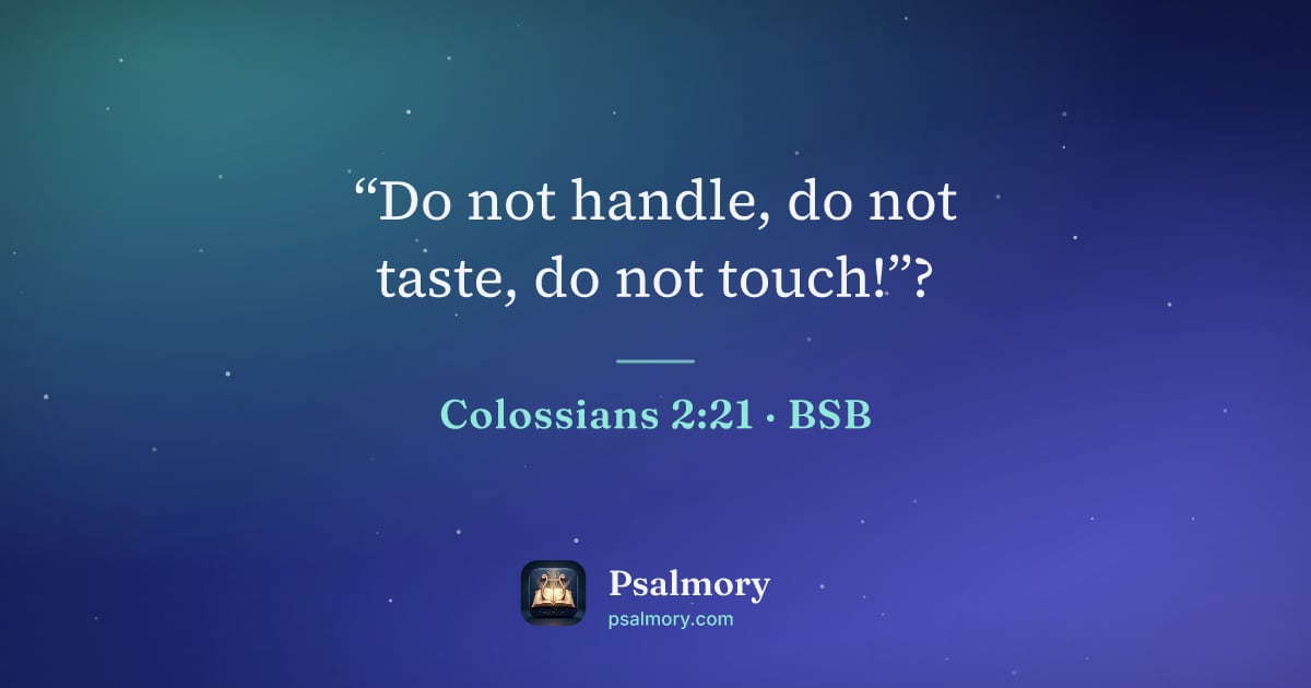 Colossians 2:21 verse artwork: “Do not handle, do not taste, do not touch!”?