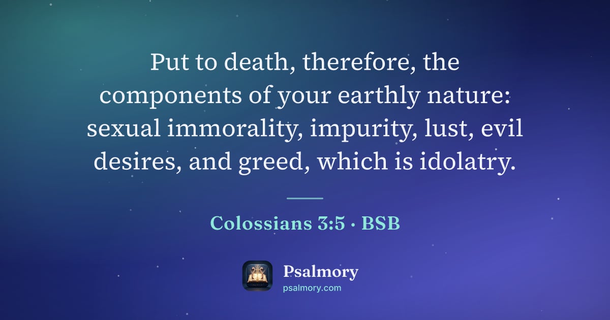 Colossians 3:5 verse artwork: Put to death, therefore, the components of your earthly nature: sexual immorality,…