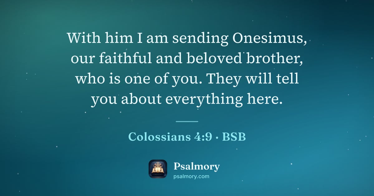 Colossians 4:9 verse artwork: With him I am sending Onesimus, our faithful and beloved brother, who is one of you.…