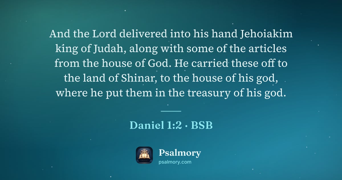Daniel 1:2 verse artwork: And the Lord delivered into his hand Jehoiakim king of Judah, along with some of the…