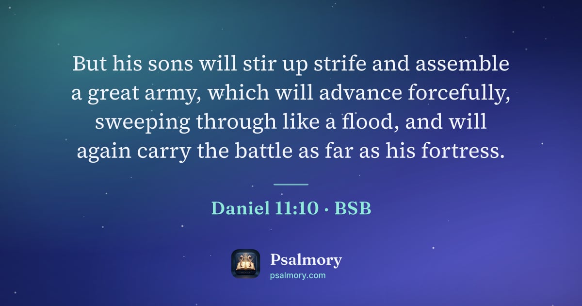 Daniel 11:10 verse artwork: But his sons will stir up strife and assemble a great army, which will advance…