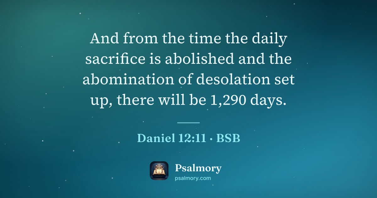 Daniel 12:11 verse artwork: And from the time the daily sacrifice is abolished and the abomination of desolation set…