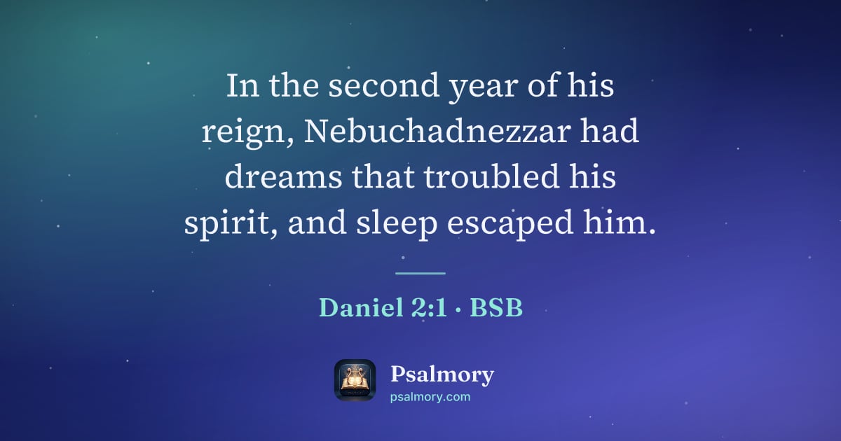 Daniel 2:1 verse artwork: In the second year of his reign, Nebuchadnezzar had dreams that troubled his spirit, and…