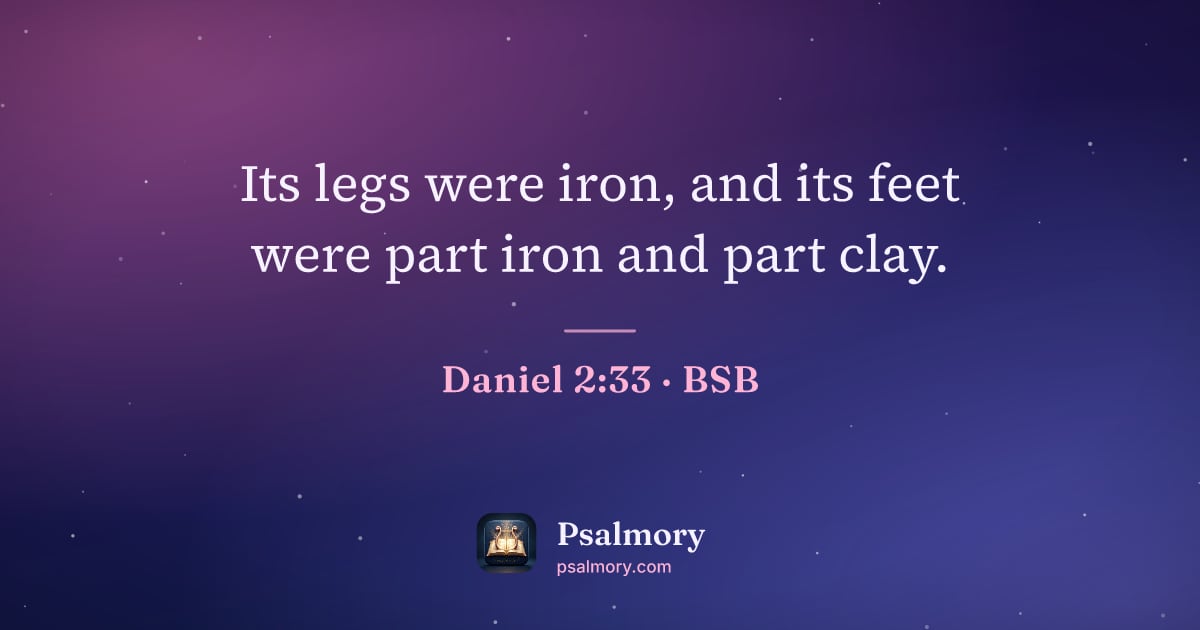 Daniel 2:33 verse artwork: Its legs were iron, and its feet were part iron and part clay.