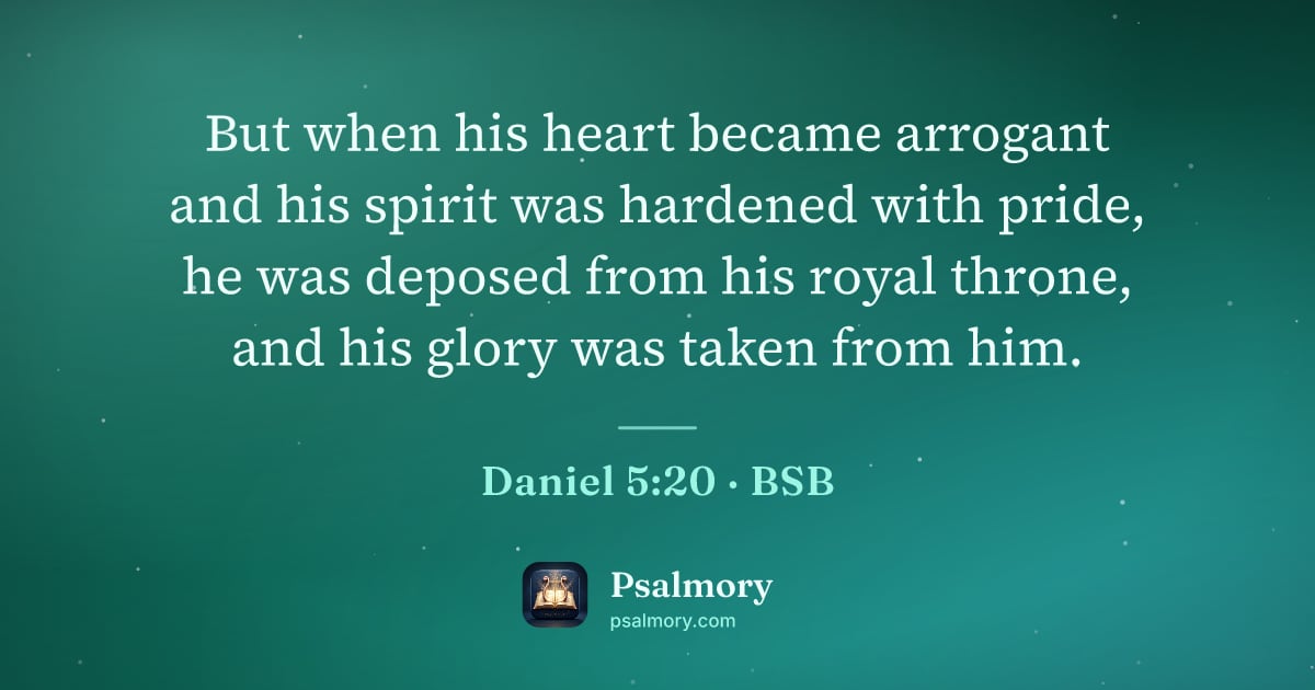 Daniel 5:20 verse artwork: But when his heart became arrogant and his spirit was hardened with pride, he was…