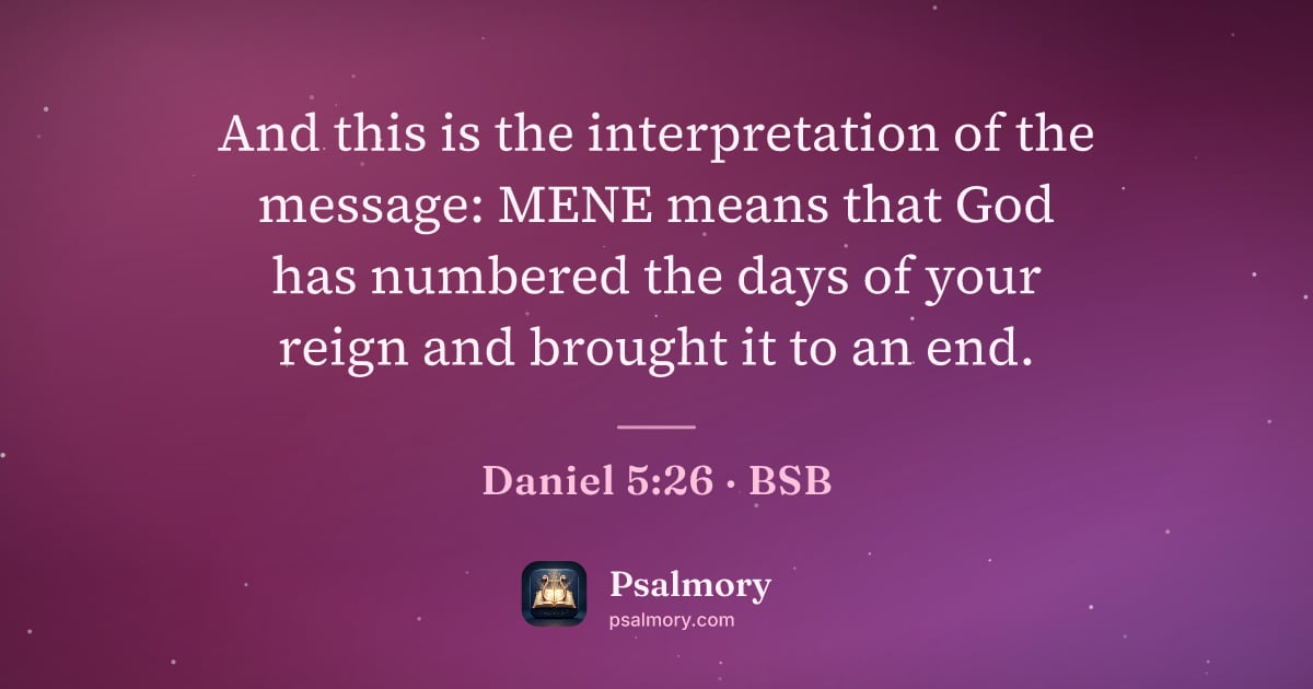 Daniel 5:26 verse artwork: And this is the interpretation of the message: MENE means that God has numbered the days…