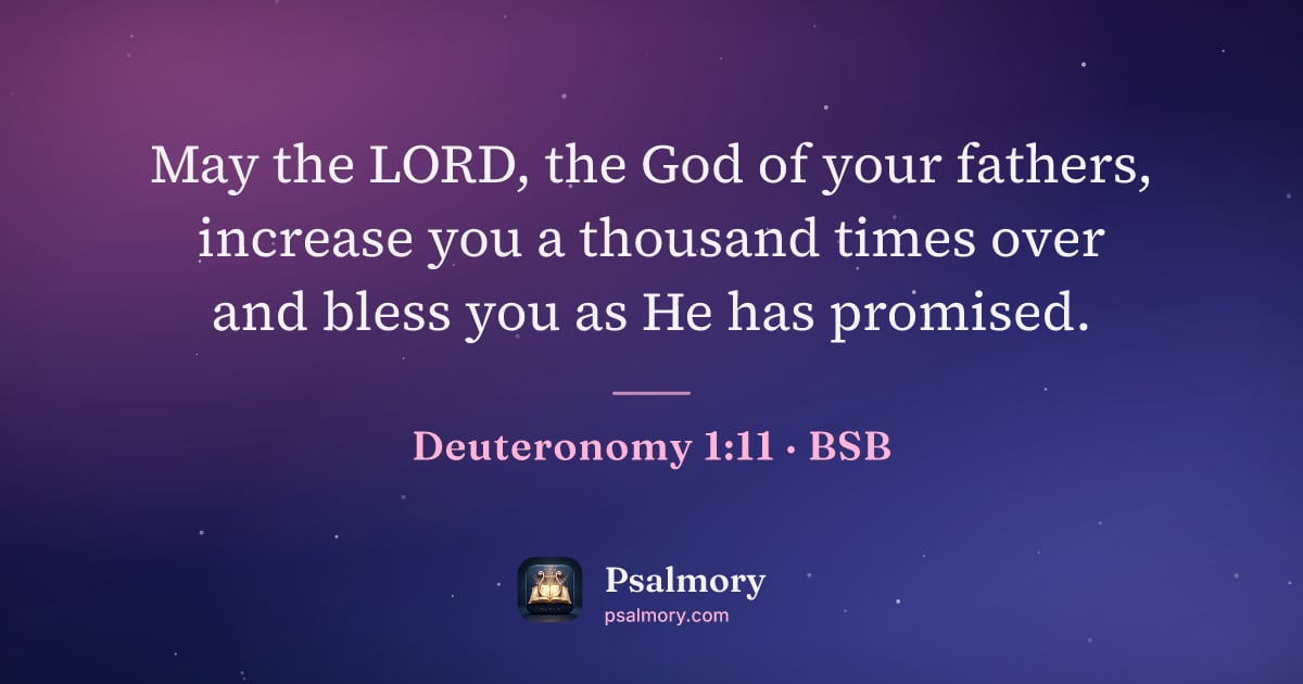 Deuteronomy 1:11 verse artwork: May the LORD, the God of your fathers, increase you a thousand times over and bless you…