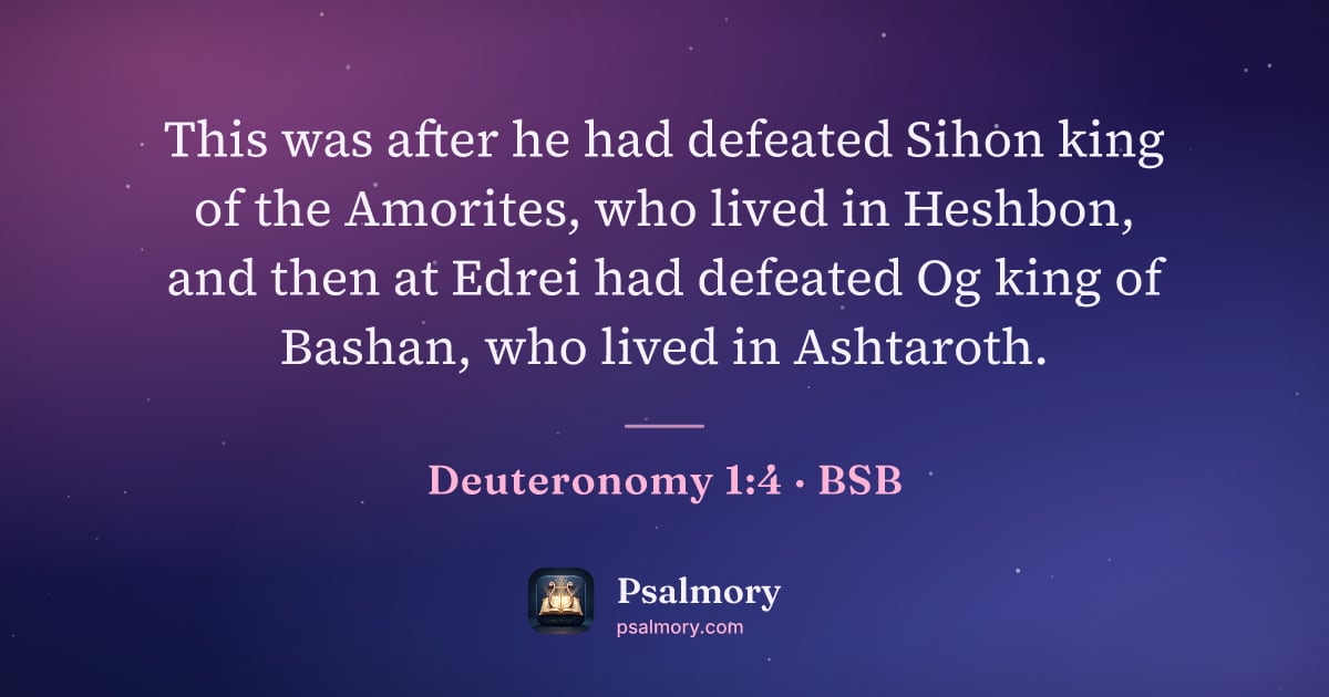 Deuteronomy 1:4 verse artwork: This was after he had defeated Sihon king of the Amorites, who lived in Heshbon, and…