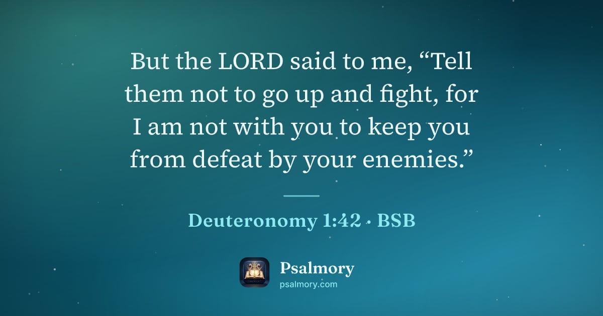 Deuteronomy 1:42 verse artwork: But the LORD said to me, “Tell them not to go up and fight, for I am not with you to…