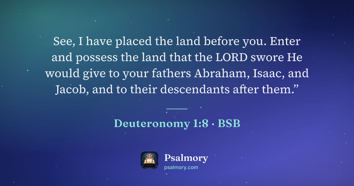 Deuteronomy 1:8 verse artwork: See, I have placed the land before you. Enter and possess the land that the LORD swore…