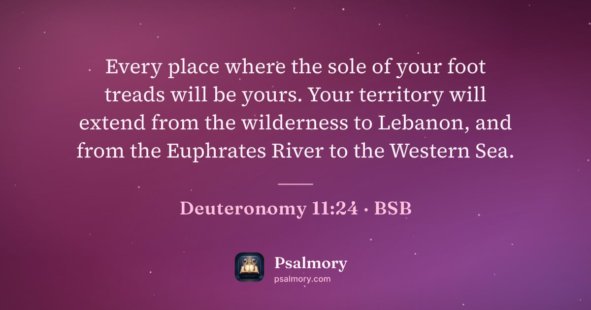 Deuteronomy 11:24 verse artwork: Every place where the sole of your foot treads will be yours. Your territory will extend…