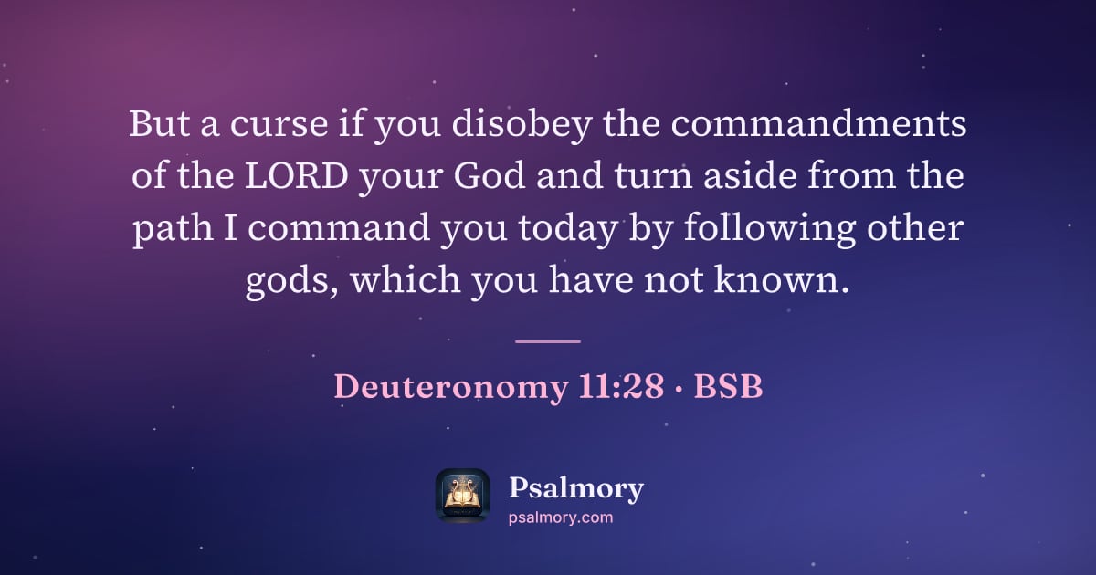 Deuteronomy 11:28 verse artwork: But a curse if you disobey the commandments of the LORD your God and turn aside from the…