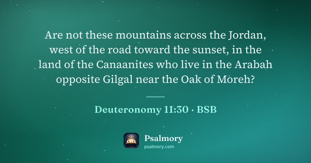 Deuteronomy 11:30 verse artwork: Are not these mountains across the Jordan, west of the road toward the sunset, in the…