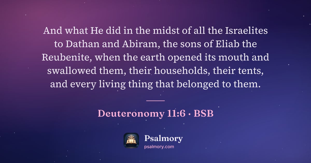 Deuteronomy 11:6 verse artwork: And what He did in the midst of all the Israelites to Dathan and Abiram, the sons of…