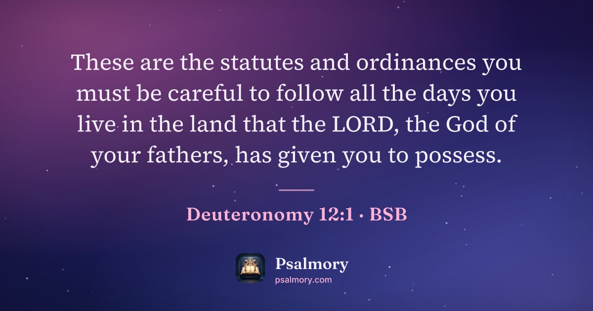 Deuteronomy 12:1 verse artwork: These are the statutes and ordinances you must be careful to follow all the days you…