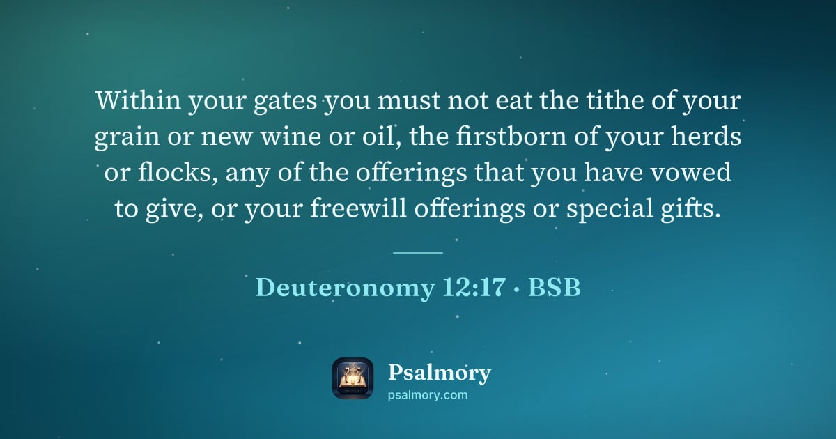Deuteronomy 12:17 verse artwork: Within your gates you must not eat the tithe of your grain or new wine or oil, the…