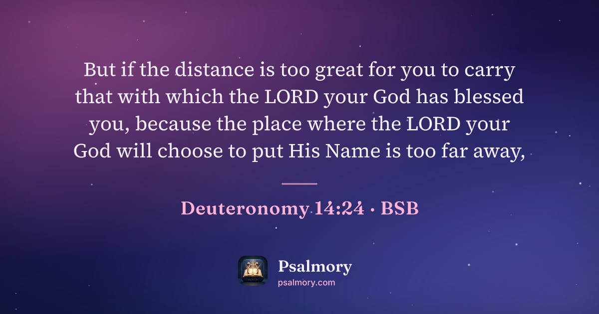 Deuteronomy 14:24 verse artwork: But if the distance is too great for you to carry that with which the LORD your God has…
