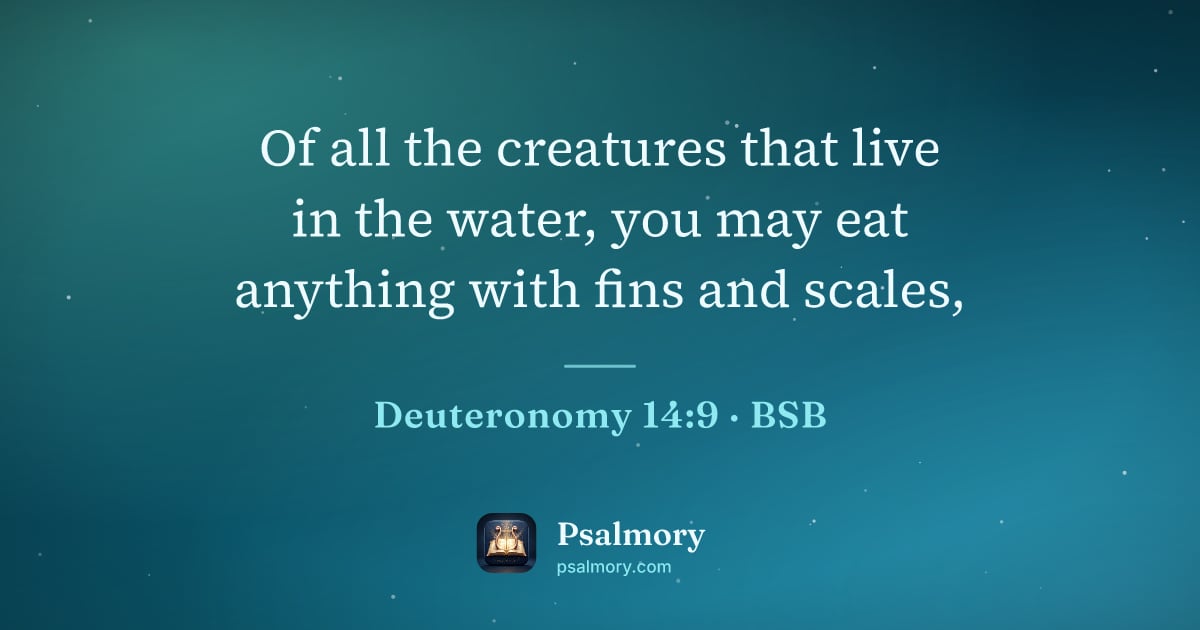 Deuteronomy 14:9 verse artwork: Of all the creatures that live in the water, you may eat anything with fins and scales,