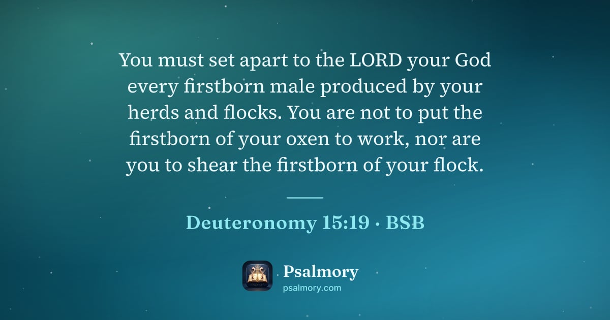 Deuteronomy 15:19 verse artwork: You must set apart to the LORD your God every firstborn male produced by your herds and…