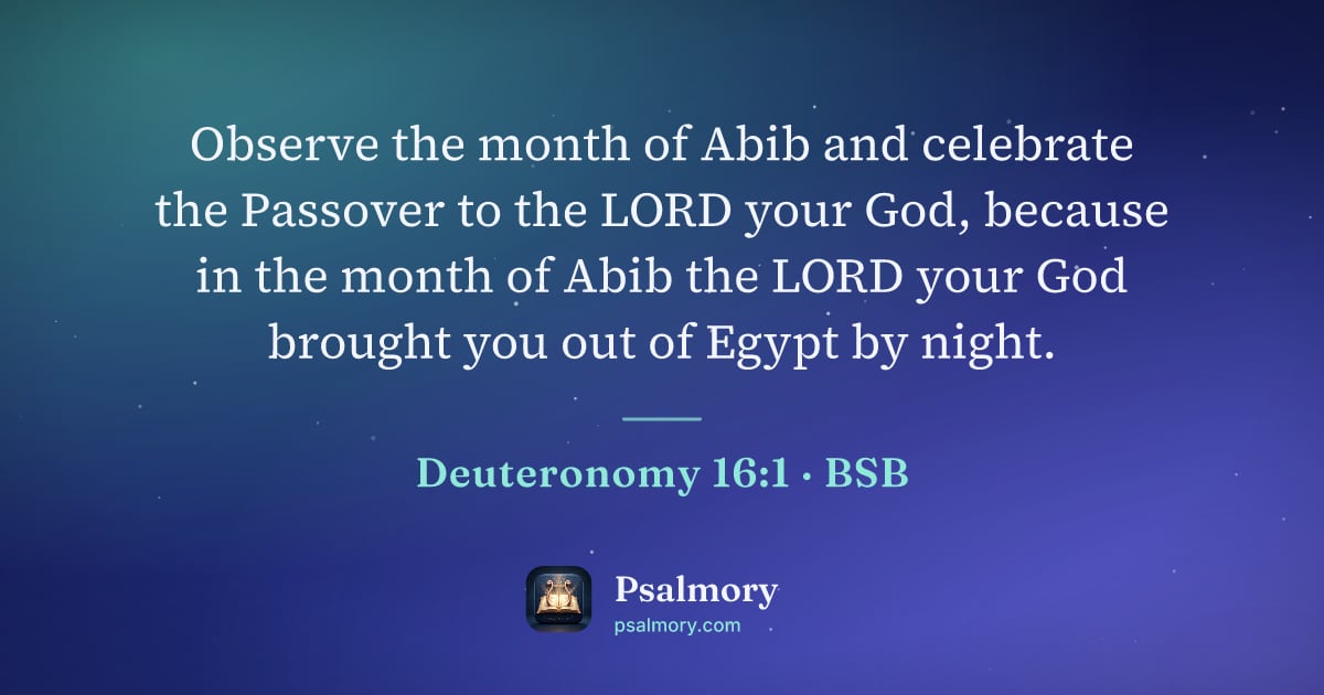 Deuteronomy 16:1 verse artwork: Observe the month of Abib and celebrate the Passover to the LORD your God, because in…