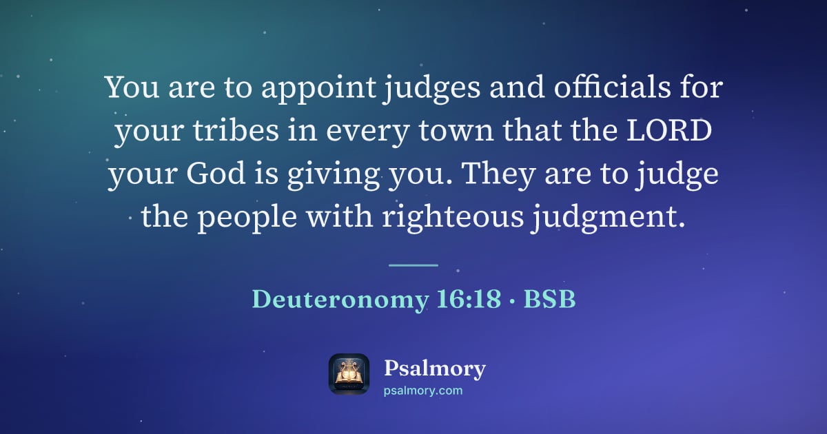 Deuteronomy 16:18 verse artwork: You are to appoint judges and officials for your tribes in every town that the LORD your…
