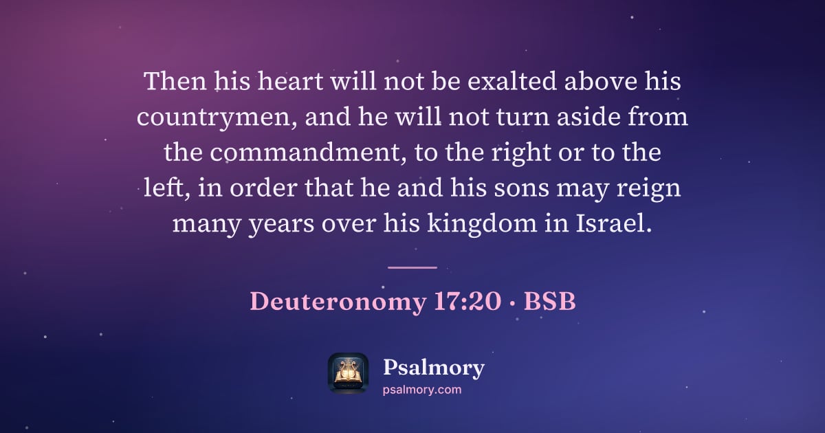 Deuteronomy 17:20 verse artwork: Then his heart will not be exalted above his countrymen, and he will not turn aside from…