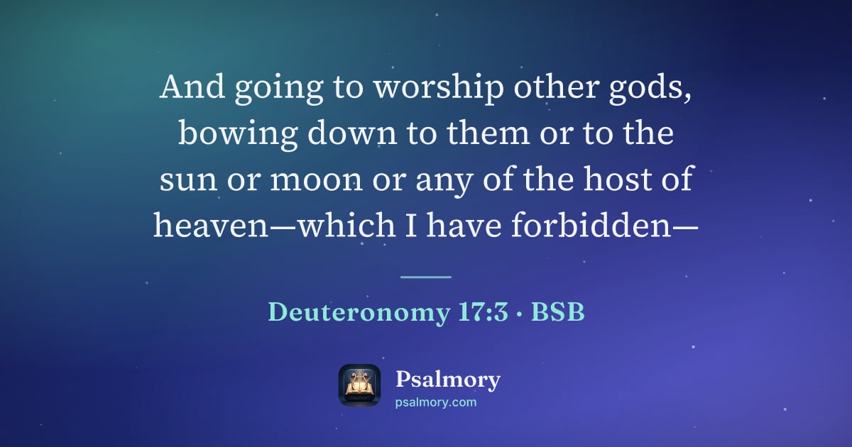 Deuteronomy 17:3 verse artwork: And going to worship other gods, bowing down to them or to the sun or moon or any of the…