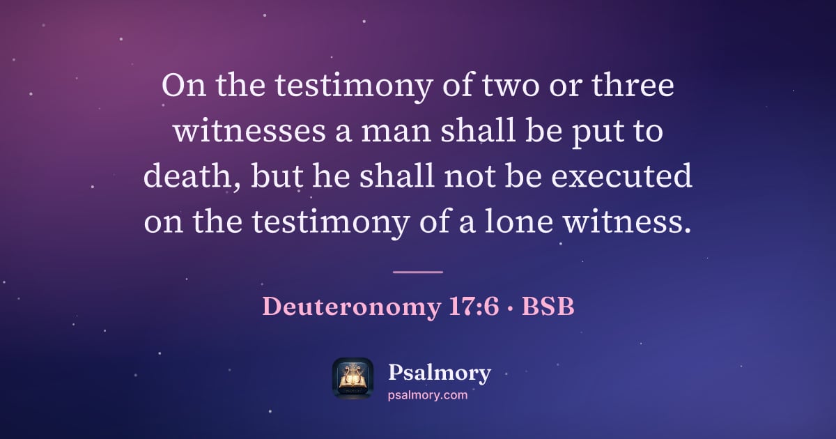 Deuteronomy 17:6 verse artwork: On the testimony of two or three witnesses a man shall be put to death, but he shall not…
