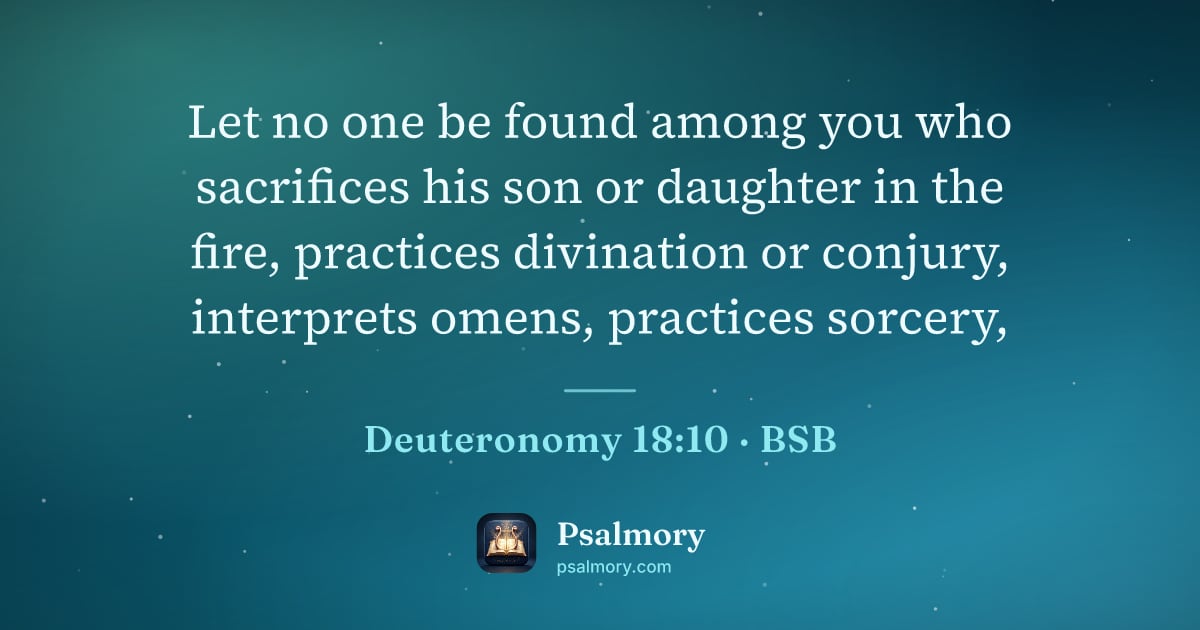 Deuteronomy 18:10 verse artwork: Let no one be found among you who sacrifices his son or daughter in the fire, practices…