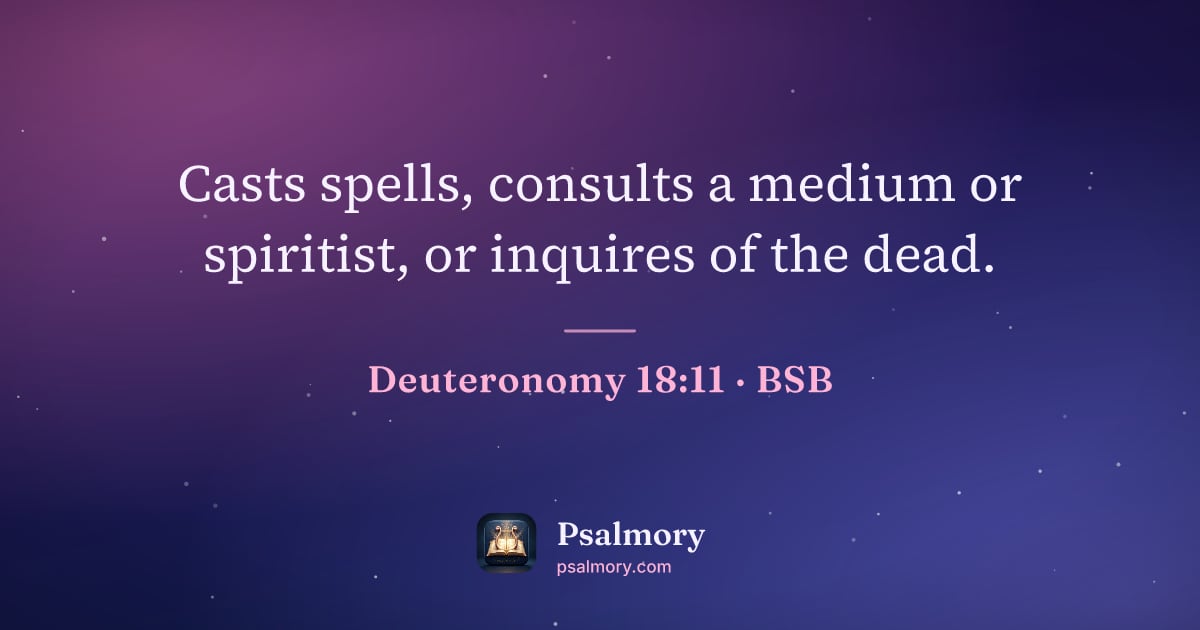 Deuteronomy 18:11 verse artwork: Casts spells, consults a medium or spiritist, or inquires of the dead.