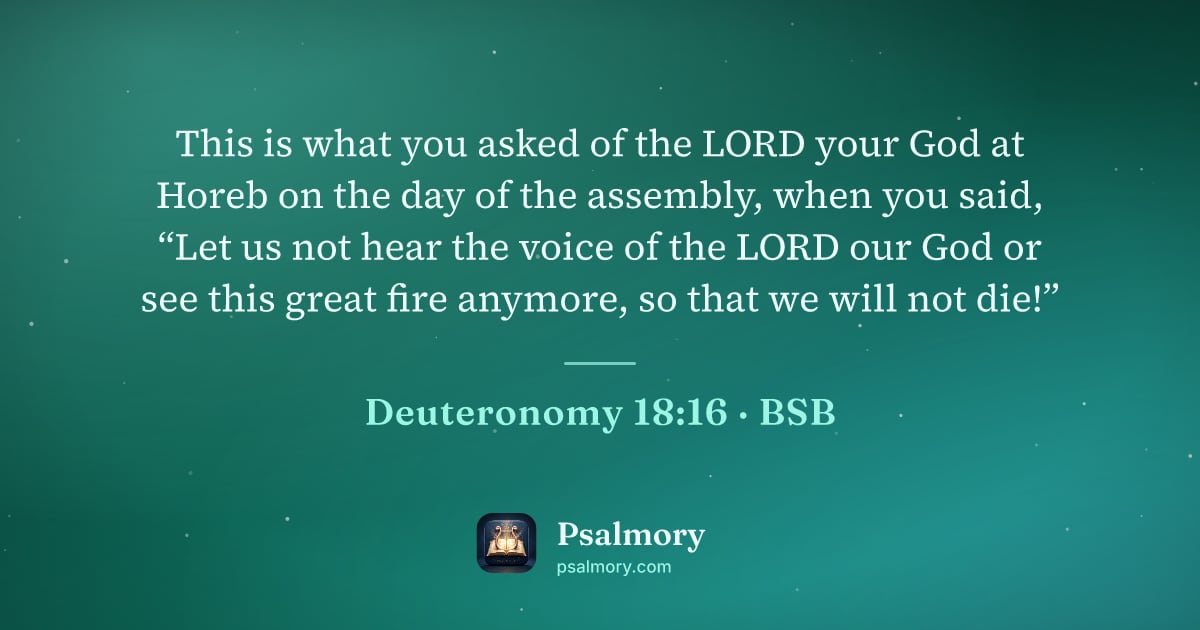 Deuteronomy 18:16 verse artwork: This is what you asked of the LORD your God at Horeb on the day of the assembly, when…