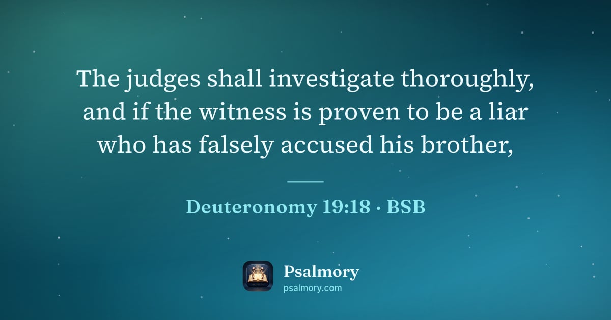 Deuteronomy 19:18 verse artwork: The judges shall investigate thoroughly, and if the witness is proven to be a liar who…